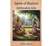 Game of Illusions: Ashtavakra Gita