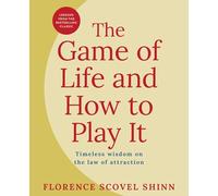 Game of Life and How to Play It: Lessons from the Bestselling Classic on the Law of Attraction