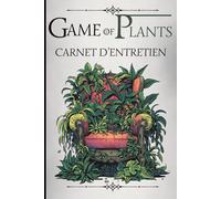 Game of Plants: Carnet d’entretien des plantes - Soit on gagne, soit tout meurt.