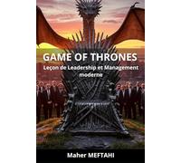 GAME OF THRONES: Leçon de Leadership et Management moderne