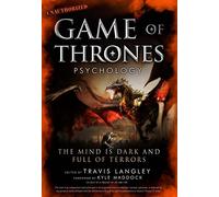 Game Of Thrones Psychology: The Mind is Dark and Full of Terrors: Volume 4 (Popular Culture Psychology)