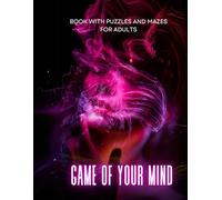 GAME OF YOUR MIND: Book with Puzzles and Mazes For Adults