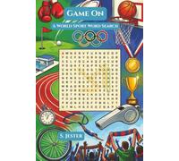 Game On: 825 Words on Athletes, Teams, Tournaments, Stadiums & Sporting Terms From Football to Tennis, Cricket, Boxing & the Olympics - A World Sport Word Search