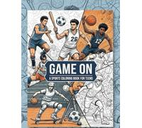 Game On: A Sports Coloring Book for Teens: 40 Dynamic Scenes of Sports, Movement, and Motivation for Teens Who Love the Game