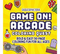 Game On Arcade: A Retro Gaming Coloring Adventure! (Creative Minds and Bold Lines series)