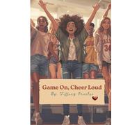 Game On, Cheer Loud: A must-read for Celebrating the Siblings Who Show Up. (Game On Series by: Tiffany Ornelas)
