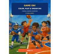 Game On! Color, Play & Dream Big: A Football & Basketball Coloring Book