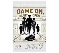 Game On, Heart Open: A must-read for every sports mama with a dreamer in the game. (Game On Series by: Tiffany Ornelas)