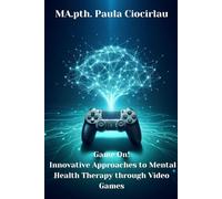 Game On! Innovative Approaches to Mental Health Therapy through Video Games