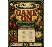 Game On: Large Print Word Search Celebrating Sport, Competition and Sporting Legends - 100 Nostalgic Puzzles from the 1950s to 1980s (Moonlight Lantern Press Large Print Word Search Collection)