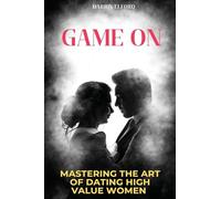 Game On: Mastering the Art of Dating High Value Women