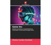 Game On:: Modelos Económicos, Comportamento do Consumidor e Governança em Jogos Online