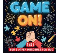 Game On!: Pen and Paper Minigames for Two | The 1v1 Challenge Book for Kids, Teens & Families | Head-to-Head Games, Puzzles, and Duels to Bust Boredom
