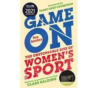 Game On: Shortlisted for the Sunday Times Sports Book of the Year & Longlisted for the William Hill Sports Book of the Year
