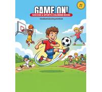 GAME ON!: Soccer & Sports Coloring Book for Boys Ages 8-12 - 30 Action-Packed Illustrations to Color