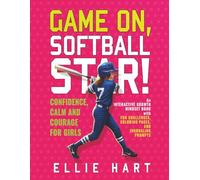 Game On, Softball Star! Confidence, Calm and Courage for Girls: An interactive growth mindset book with fun challenges, coloring pages, and journaling prompts.