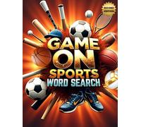 Game On Sports Word Search (Second Edition): 50 Challenging Puzzles for Young Athletes and Fans plus 10 Bonus Coloring Pages!