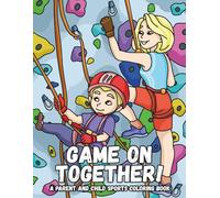 Game On Together! A Parent and Child Sports Coloring Book for Kids Ages 4-8 | 30 Family Sports Scenes | Large 8.5 x 11, Single-Sided Pages