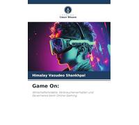 Game On:: Wirtschaftsmodelle, Verbraucherverhalten und Governance beim Online-Gaming