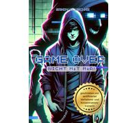 Game Over: Das Mobbing Buch für Teenager: Ein Mobbing Buch für Jugendliche, Teenager, bei Mobbing und Cybermobbing in der Schule oder Schulklasse, um ... (Psychologische Kinder- und Jugendbücher)