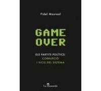 Game Over Els Partits Politics: Corrupcio I Vicis Del Sistema
