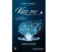 Game Over. Kiss me like you love me. Ediz. italiana (Vol. 3) (Tascabili Sperling)
