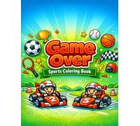 Game Over Sports Coloring Book: Easy and Fun Sports Coloring Pages for Kids, Where Imagination Meets Athletic Spirit, Learn, Play, and Color Every Sport