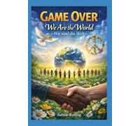 Game Over - We Are the World: Wir sind die Welt