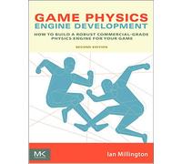 Game Physics Engine Development: How to Build a Robust Commercial-Grade Physics Engine for your Game