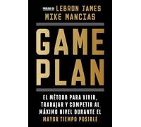 Game Plan: El método para vivir, trabajar y competir al máximo nivel durante el mayor tiempo posible (Sine Qua Non)