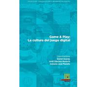Game & Play: La cultura del juego digital: 14 (Comunicación e Información Digital)