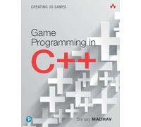 Game Programming in C++: Creating 3D Games: Creating 3D Games (Game Design)