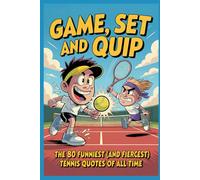 Game, Set and Quip: The 80 funniest (and nastiest) tennis sayings - The perfect gift for all tennis fans