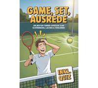Game, Set, Ausrede: Die besten Tennis-Sprüche zum Schönreden, Lachen & Verlieren