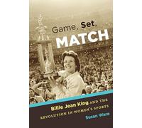 Game, Set, Match: Billie Jean King and the Revolution in Women's Sports