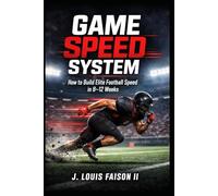 Game Speed System: How to Build Elite Football Speed in 8-12 Weeks
