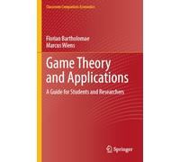Game Theory and Applications: A Guide for Students and Researchers (Classroom Companion: Economics)