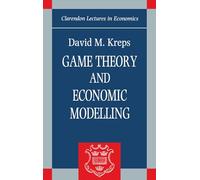 Game Theory And Economic Modelling (Clarendon Lectures In Economics)