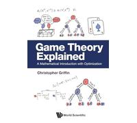 Game Theory Explained: A Mathematical Introduction With Optimization