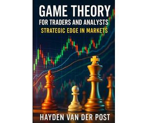 Game Theory for Traders and Analysts: Strategic Edge in Markets