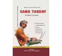 Game Theory: From the Prisoner's Dilemma to Artificial Intelligence: 3 (In Twelve Evenings)