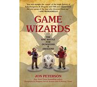 Game Wizards: The Epic Battle for Dungeons & Dragons (Game Histories)