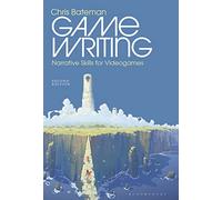 Game Writing: Narrative Skills for Videogames