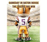 Gameday in Baton Rouge: The Tigers' Big Win
