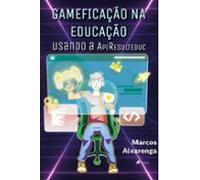 Gameficação Na Educação Usando A Apiresulteduc (ebook)