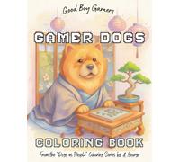 Gamer Dogs Coloring Book: Detailed Relaxing Pictures to Color of Pooches Playing Console & Board Games - for Adults & Teens (Dogs As People)