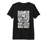 Gamer Fitness, Amante de los Perros, suda Ahora, GANA más Tarde, Camina Todos los días Camiseta Premium