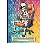 Gamer Skeleton Composition Notebook: Cool Astronaut Gaming Lined Journal for Kids, Boys, Teens, School Students and Video Game Lovers