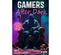 Gamers After Dark - A Filthy Cookbook Series with 100 Recipes: Joystick Junkies (Gamers After Dark - 100 Gamer Recipes, Snacks, Hearty Feasts, Gamer Food)