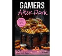 Gamers After Dark - A Filthy Cookbook Series with 100 Recipes: Loot, Lick, Repeat (Gamers After Dark - 100 Gamer Recipes, Snacks, Hearty Feasts, Gamer Food)